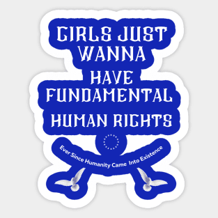 Girls Just Wanna Have Fundamental Human Rights Sticker